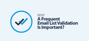 Why a Frequent Email List Validation is Important?