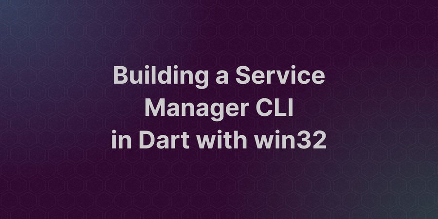 Building a Service Manager CLI in Dart with win32