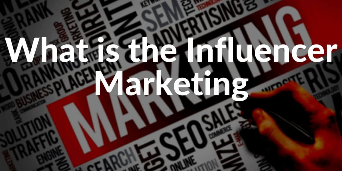What is Influencer Marketing